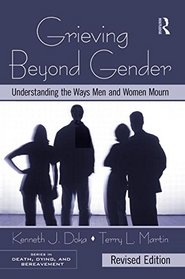 Grieving Beyond Gender: Understanding the Ways Men and Women Mourn, Revised Edition (Series in Death, Dying and Bereavement)