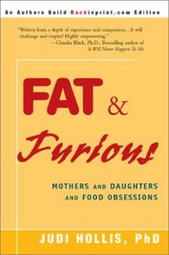 Fat and Furious: Mothers and Daughters and Food Obsessions