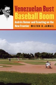 Venezuelan Bust, Baseball Boom: Andres Reiner and Scouting on the New Frontier