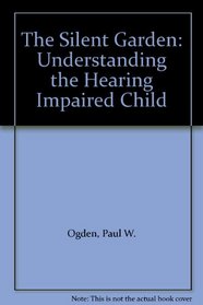 The Silent Garden: Understanding the Hearing Impaired Child