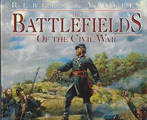 The Battlefields of the Civil War (Rebels & Yankees Trilogy)