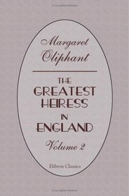The Greatest Heiress in England: Volume 2