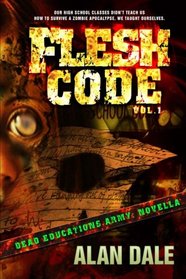 Flesh Code: Vol. I (Novella) (Dead Education's Army) (Volume 1)