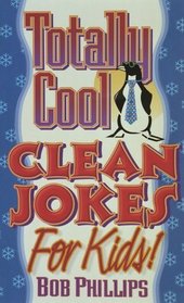 Totally Cool Clean Jokes for Kids