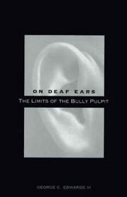 On Deaf Ears: The Limits of the Bully Pulpit