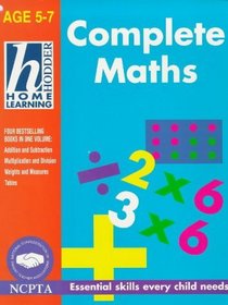 Home Learn Complete Math 5-7 (Hodder Home Learning: Age 5-7 S.)