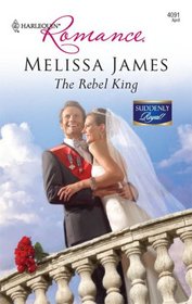 The Rebel King (Harlequin Romance, No 4091)