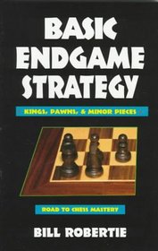 Basic Endgame Strategy:  Kings, Pawns, Minor Pieces (Road to Chess Mastery)