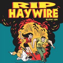 Rip Haywire Blows UP!