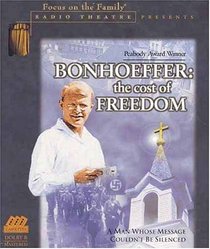 Bonhoeffer: The Cost of Freedom (Radio Theatre)