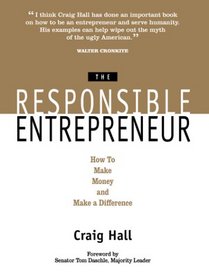 The Responsible Entrepreneur: How to Make Money and Make a Difference