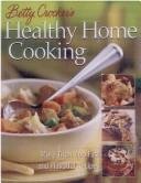 Betty Crocker's Healthy Home Cooking: Over 400 Fast and Flavorful Recipes