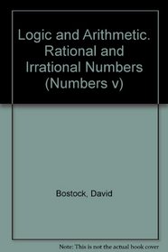 Logic and Arithmetic. Rational and Irrational Numbers (Numbers v)