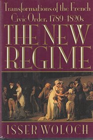The New Regime: Transformations of the French Civic Order, 1789-1820s