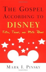 The Gospel According to Disney: Faith, Trust, and Pixie Dust