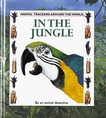 In the Jungle (Animal Trackers (Around the World) , No 1)