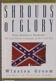 Shrouds of Glory: From Atlanta to Nashville : The Last Great Campaign of the Civil War