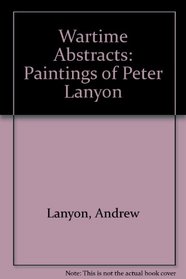 Wartime Abstracts: Paintings of Peter Lanyon