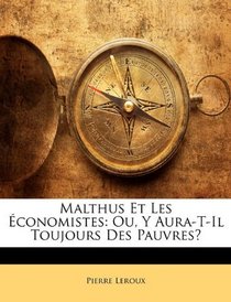 Malthus Et Les conomistes: Ou, Y Aura-T-Il Toujours Des Pauvres? (French Edition)