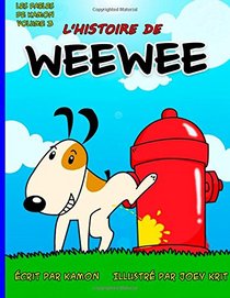 L'histoire de Weewee: Histoire drole d'un petit chien qui faisait pipi partout (Les fables de Kamon) (Volume 3) (French Edition)
