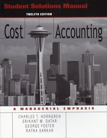 Supplement: Student's Solution Manual - Cost Accounting: International Edition 12/E