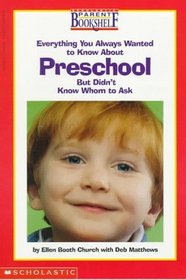 Everything You Always Wanted to Know About Preschool - But Didn't Know Whom to Ask (Scholastic Parent Bookshelf)