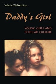 Daddy's Girl: Young Girls and Popular Culture