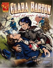 Clara Barton: Ángel del campo de batalla (Biografias Graficas/Graphic Biographies (Spanish)) (Spanish Edition)