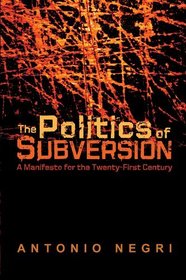 The Politics of Subversion: A Manifesto for the Twenty First Century