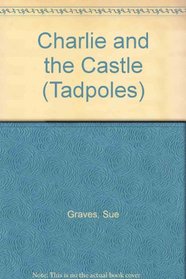 Charlie and the Castle (Tadpoles)