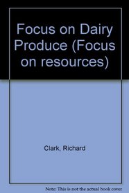 Focus on Dairy Produce (Focus on resources)