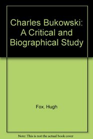 Charles Bukowski: A Critical and Biographical Study