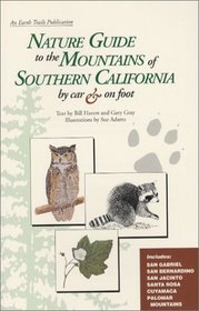 Nature Guide to the Mountains of Southern California by Car & Foot: Including: The San Gabriel, San Bernardino, San Jacinto, Santa Rosa, Cuyamaca, and Palomar Mountains (Travel and Local Interest)
