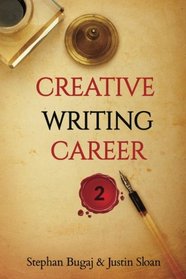 Creative Writing Career 2: Additional Interviews with Screenwriters, Authors, and Video Game Writers (Creative Mentor) (Volume 2)