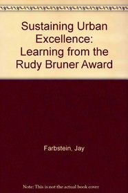Sustaining Urban Excellence: Learning from the Rudy Bruner Award