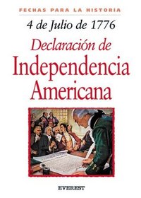 4 De Julio De 1776: La Declaracion De Independencia Americana