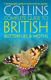British Butterflies and Moths (Collins Complete Guides)