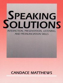 Speaking Solutions: Interaction, Presentation, Listening and Pronunciation Skills
