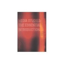 Media Studies: The Essential Introduction