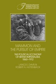 Mammon and the Pursuit of Empire: The Political Economy of British Imperialism, 1860-1912 (Interdisciplinary Perspectives on Modern History)