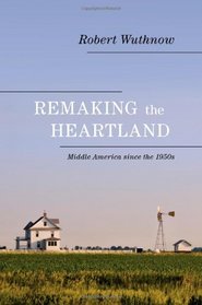 Remaking the Heartland: Middle America since the 1950s