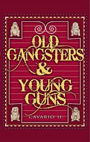 Old Gangsters & Young Guns - The True Tales of Two Worlds