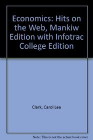 Economics: Hits on the Web, Mankiw Edition With InfoTrac College Edition