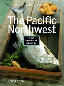 The Pacific Northwest (Williams-Sonoma New American Cooking)