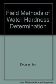 Field Methods of Water Hardness Determination
