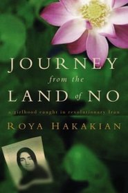 Journey from the Land of No : A Girlhood Caught in Revolutionary Iran