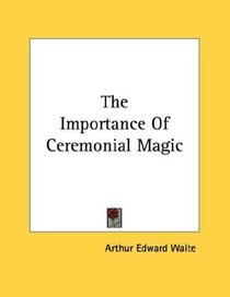 The Importance Of Ceremonial Magic