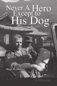 Never A Hero Except to His Dog: A Memoir