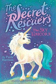 The Sky Unicorn (Secret Rescuers, Bk 2)