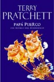 Papa Puerco/ Hogfather: Una Novela Del Mundodisco (Discworld) (Spanish Edition)